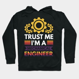 Trust me I'm a mechanical engineer Hoodie